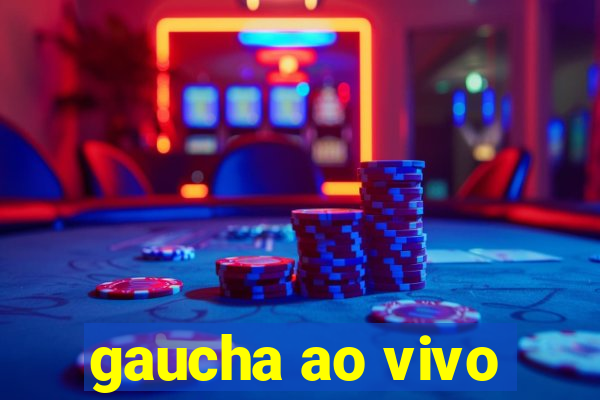 gaucha ao vivo